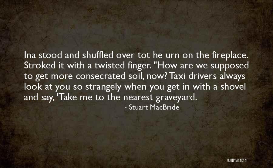 How You Look At Me Quotes By Stuart MacBride