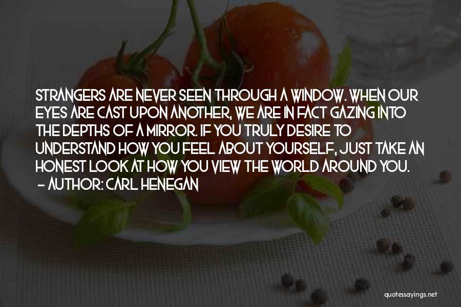 How You Look At The World Quotes By Carl Henegan