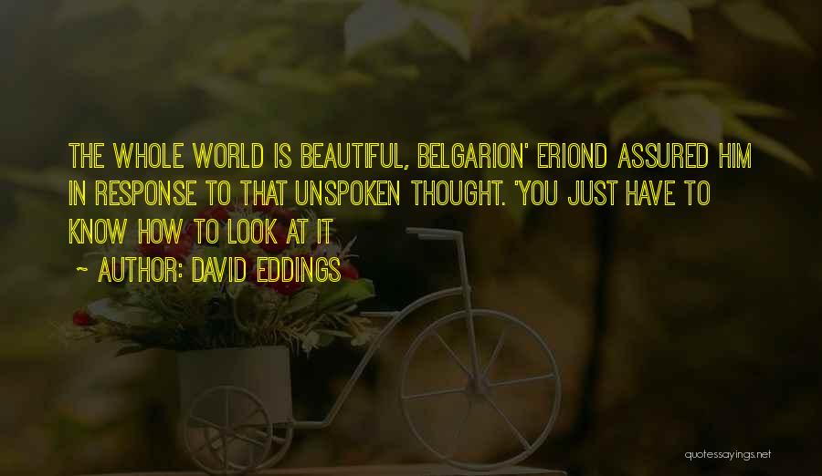 How You Look At The World Quotes By David Eddings