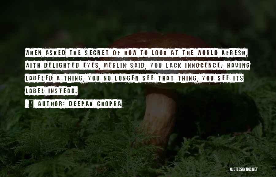 How You Look At The World Quotes By Deepak Chopra