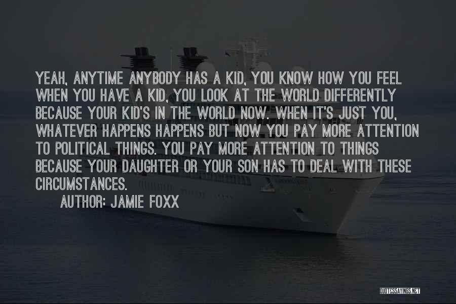 How You Look At Things Quotes By Jamie Foxx