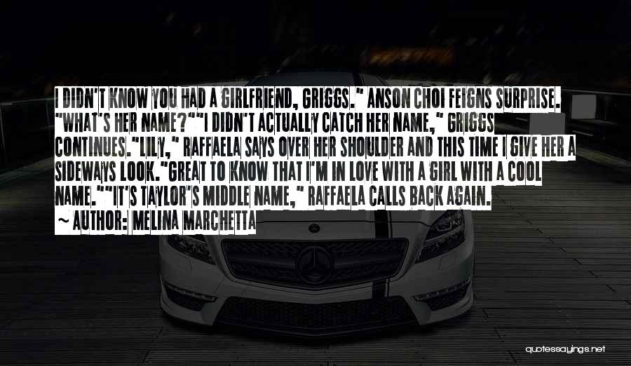 How You Love Your Girlfriend Quotes By Melina Marchetta