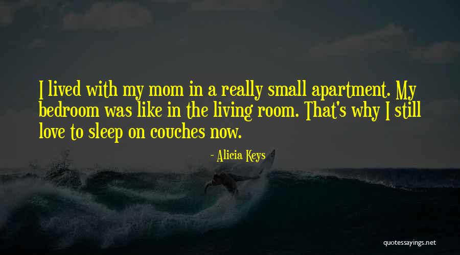 How You Love Your Mom Quotes By Alicia Keys