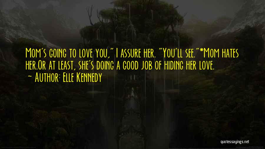 How You Love Your Mom Quotes By Elle Kennedy