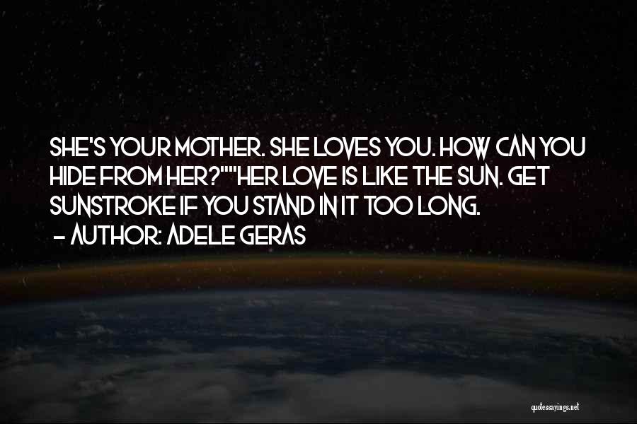 How You Love Your Mother Quotes By Adele Geras