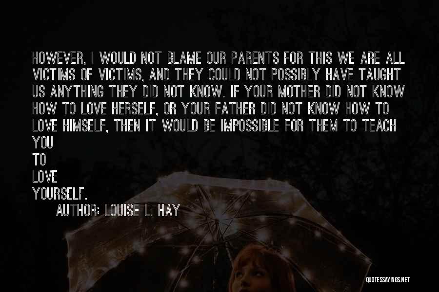 How You Love Your Mother Quotes By Louise L. Hay