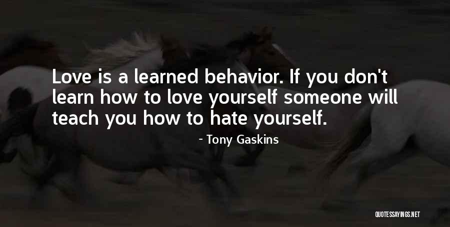 How You Love Yourself Is How You Teach Quotes By Tony Gaskins How You Love Yourself Is How You Teach Quotes By Tony Gaskins