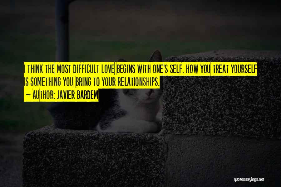 How You Love Yourself Quotes By Javier Bardem