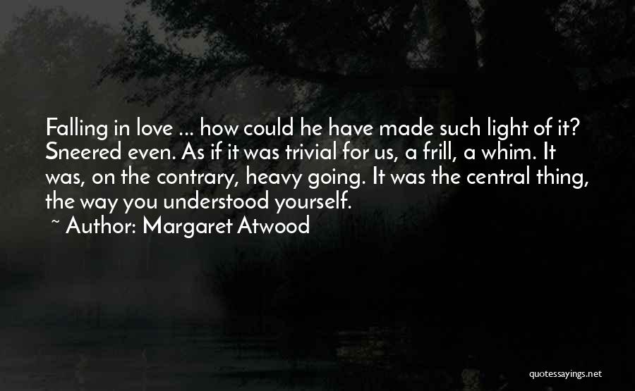 How You Love Yourself Quotes By Margaret Atwood