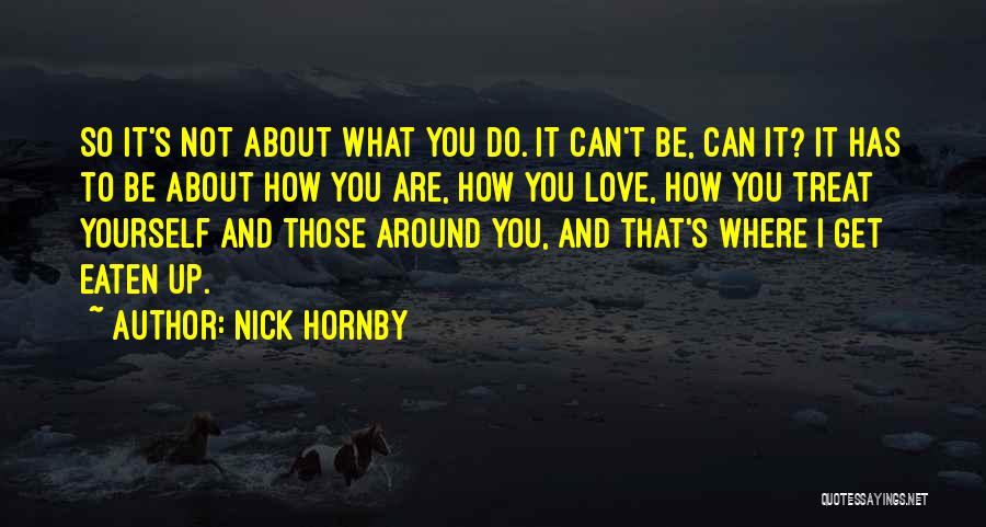 How You Love Yourself Quotes By Nick Hornby