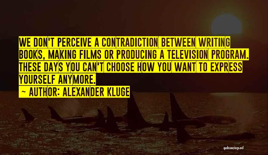 How You Perceive Yourself Quotes By Alexander Kluge