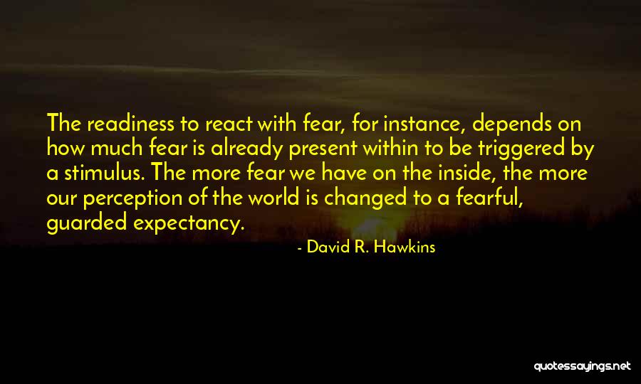 How You React Is Yours Quotes By David R. Hawkins How You React Is Yours Quotes By David R. Hawkins