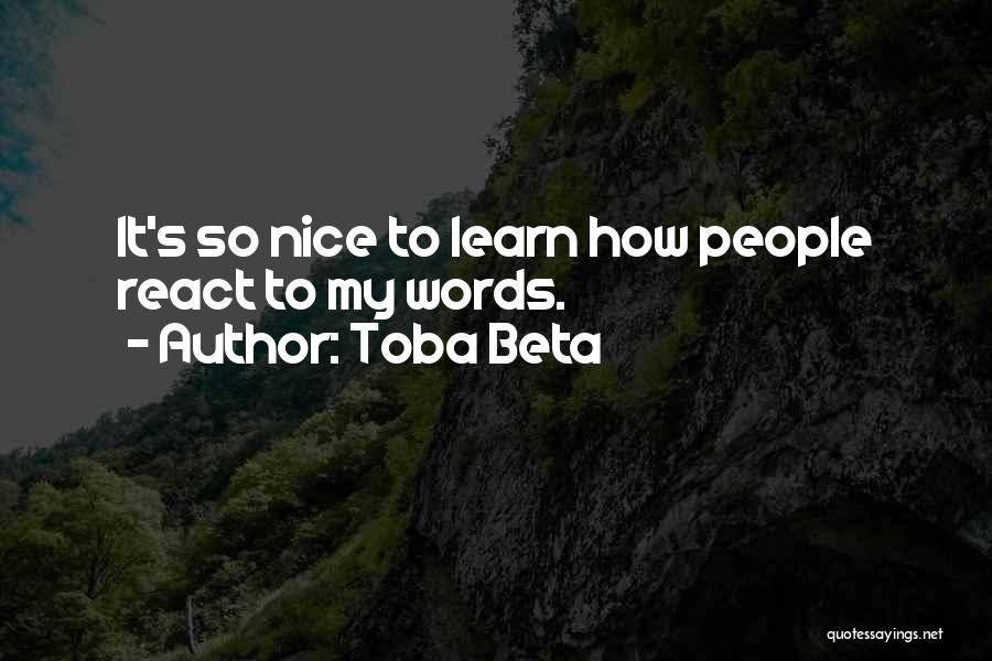How You React Is Yours Quotes By Toba Beta