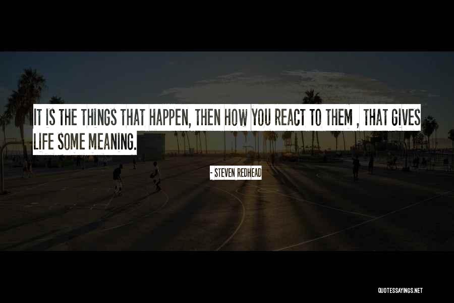 How You React Quotes By Steven Redhead How You React Quotes By Steven Redhead