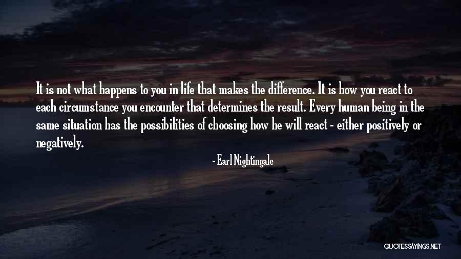How You React To A Situation Quotes By Earl Nightingale How You React To A Situation Quotes By Earl Nightingale