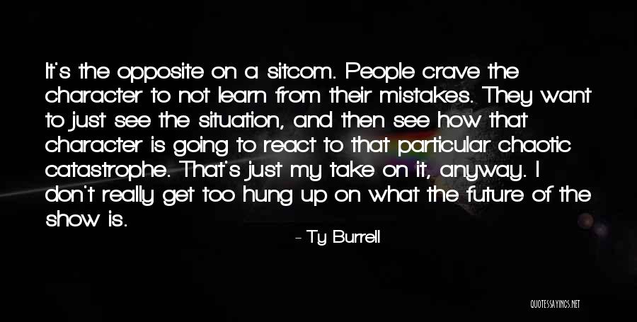 How You React To A Situation Quotes By Ty Burrell How You React To A Situation Quotes By Ty Burrell
