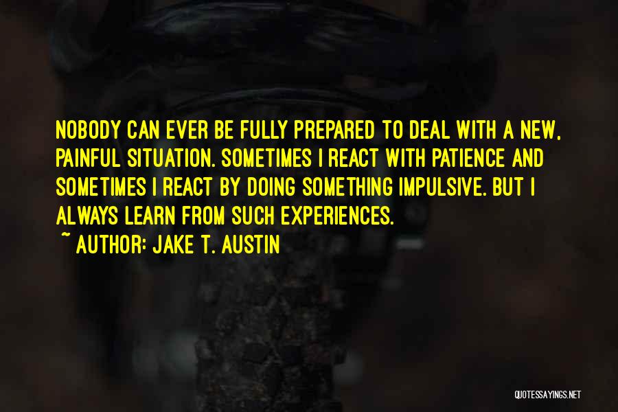 How You React To Situations Quotes By Jake T. Austin