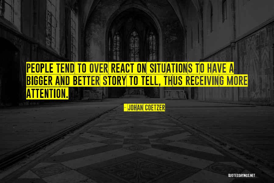 How You React To Situations Quotes By Johan Coetzer