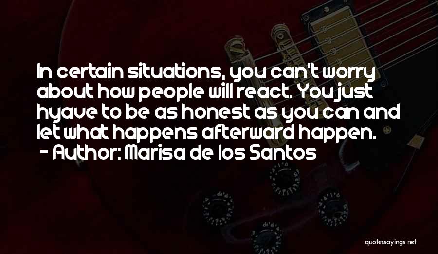 How You React To Situations Quotes By Marisa De Los Santos