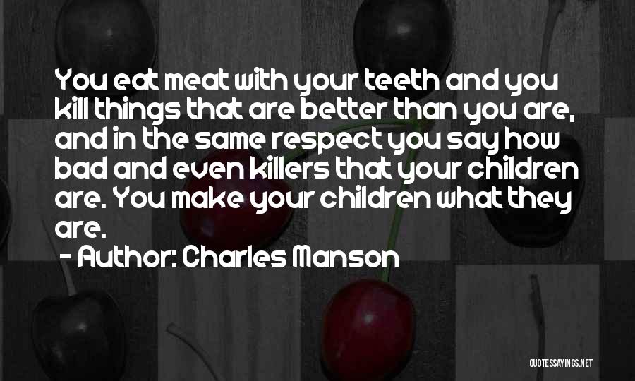 How You Say Things Quotes By Charles Manson