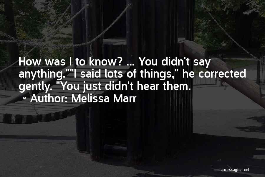 How You Say Things Quotes By Melissa Marr