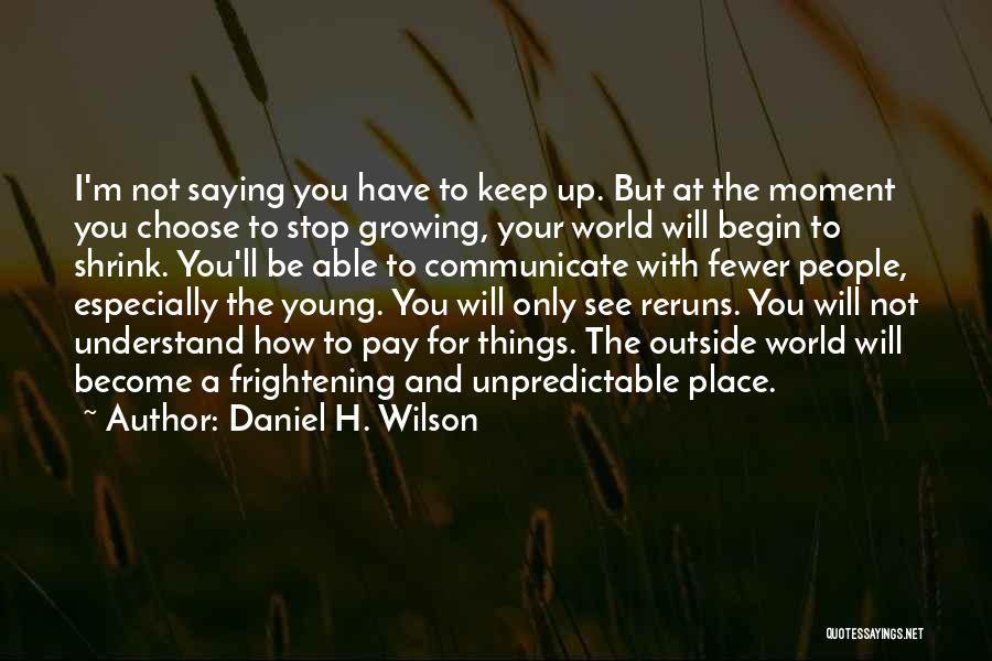 How You See The World Quotes By Daniel H. Wilson