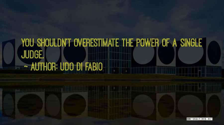 How You Shouldn't Judge Quotes By Udo Di Fabio