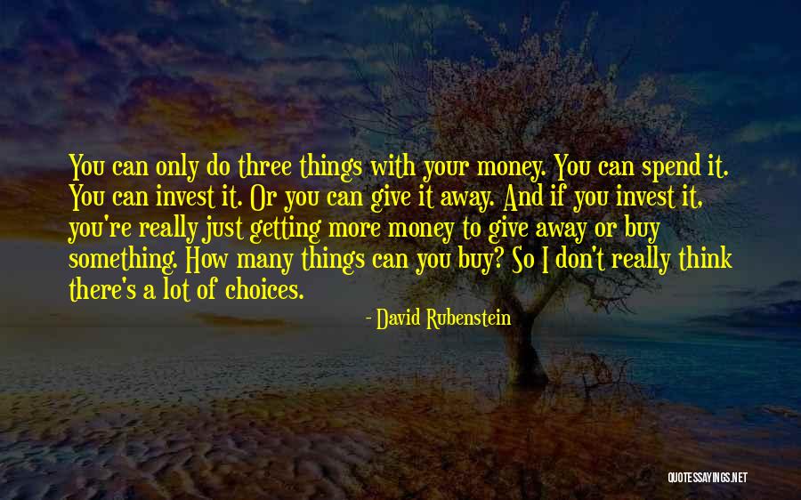 How You Spend Your Money Quotes By David Rubenstein How You Spend Your Money Quotes By David Rubenstein