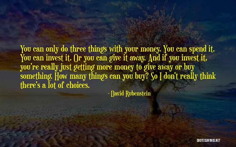 How You Spend Your Money Quotes By David Rubenstein