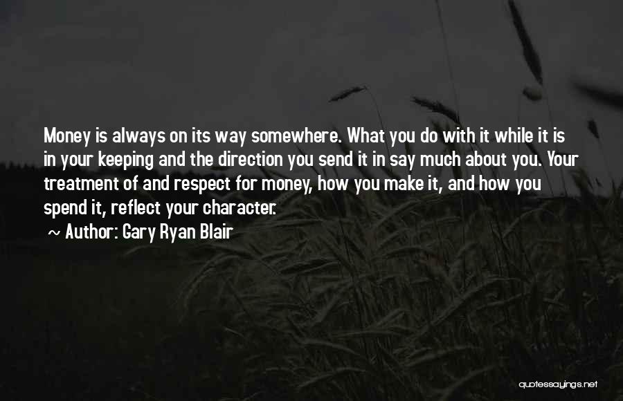 How You Spend Your Money Quotes By Gary Ryan Blair