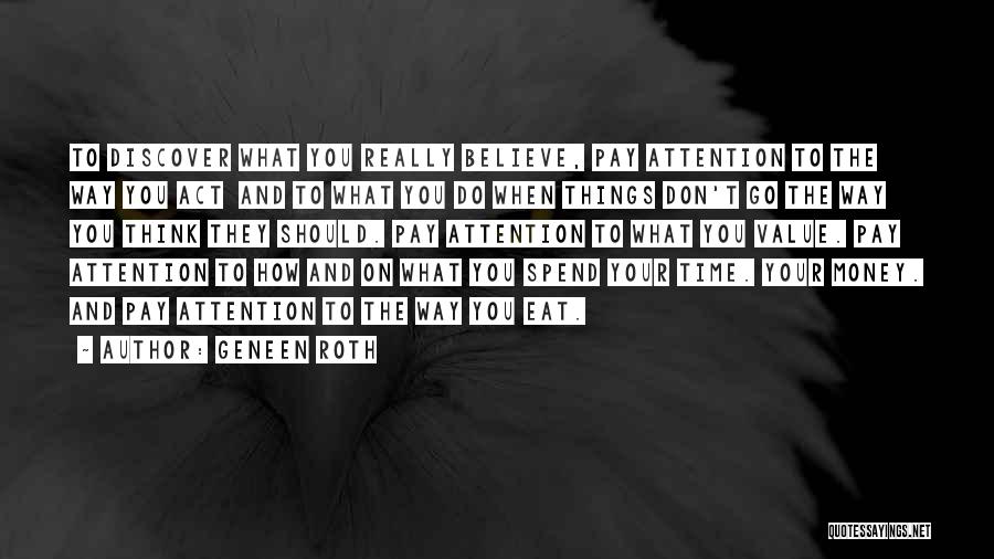 How You Spend Your Money Quotes By Geneen Roth