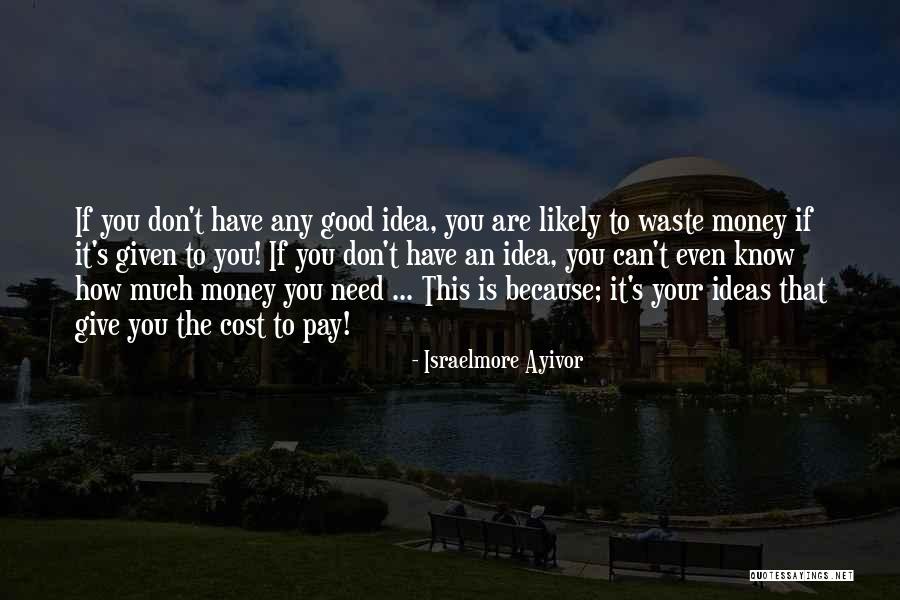 How You Spend Your Money Quotes By Israelmore Ayivor