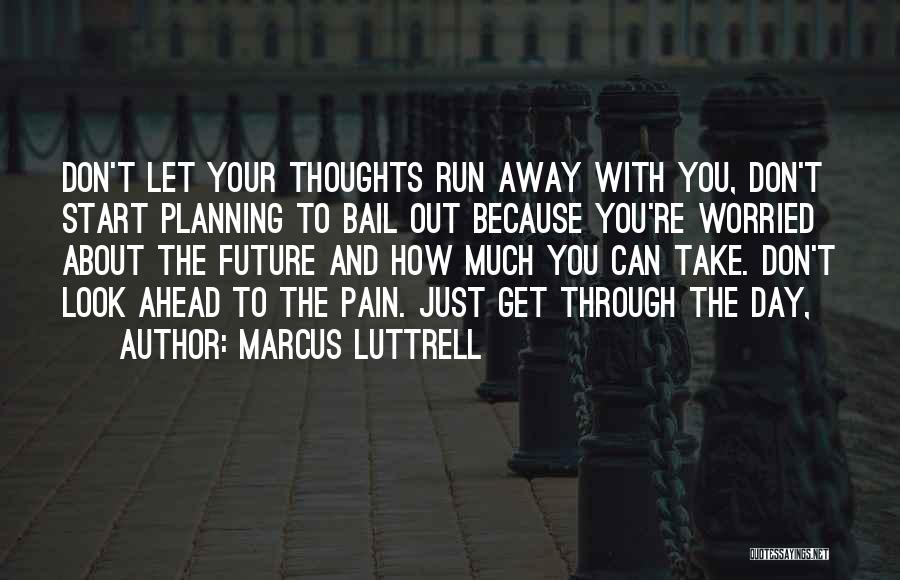 How You Start Your Day Quotes By Marcus Luttrell