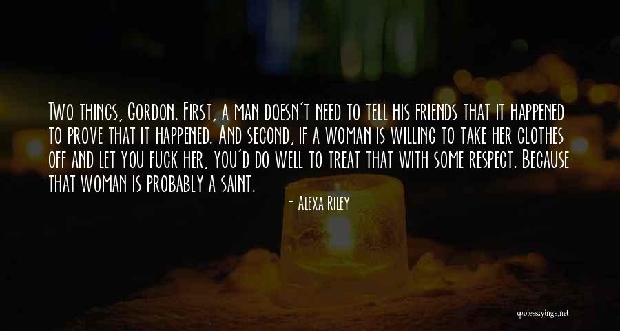 How You Treat A Woman Quotes By Alexa Riley How You Treat A Woman Quotes By Alexa Riley