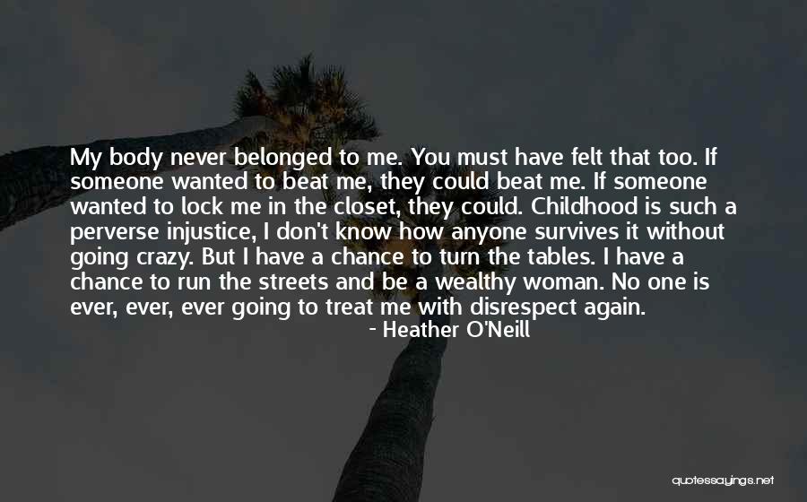 How You Treat A Woman Quotes By Heather O'Neill How You Treat A Woman Quotes By Heather O'Neill