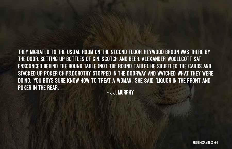 How You Treat A Woman Quotes By J.J. Murphy How You Treat A Woman Quotes By J.J. Murphy