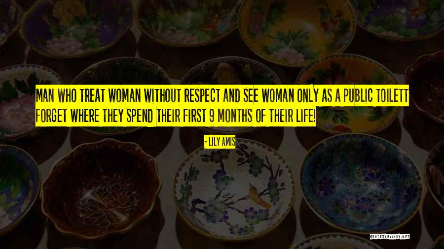 How You Treat A Woman Quotes By Lily Amis How You Treat A Woman Quotes By Lily Amis