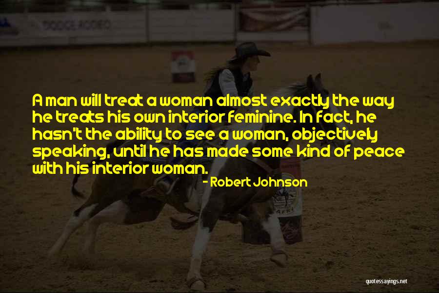 How You Treat A Woman Quotes By Robert Johnson How You Treat A Woman Quotes By Robert Johnson