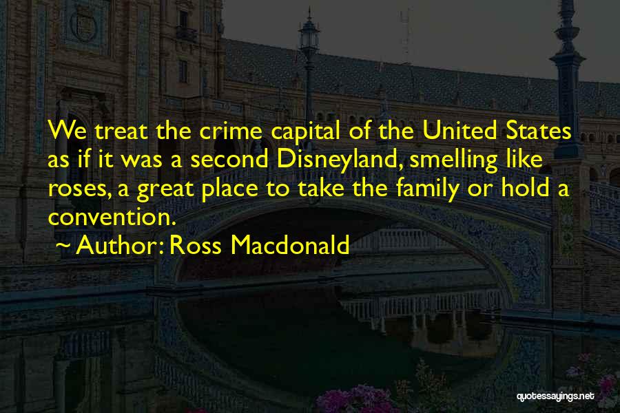 How You Treat Your Family Quotes By Ross Macdonald