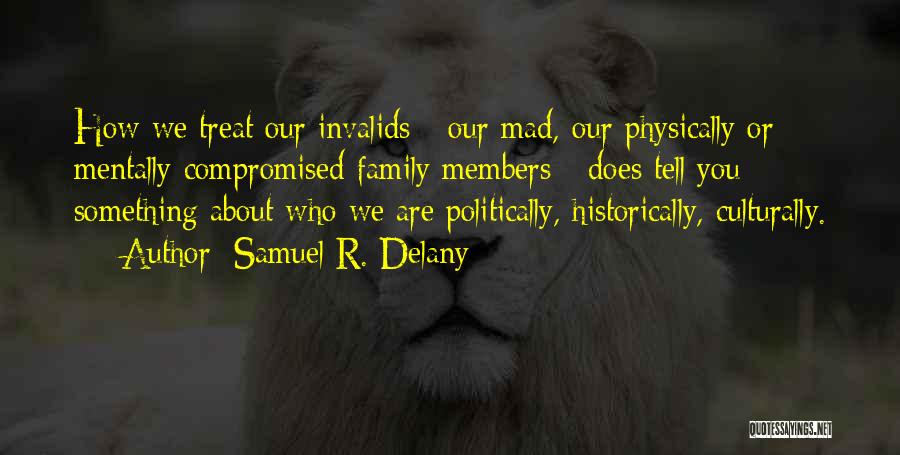 How You Treat Your Family Quotes By Samuel R. Delany