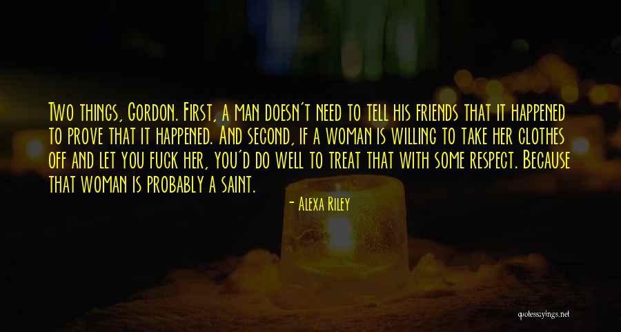 How You Treat Your Friends Quotes By Alexa Riley How You Treat Your Friends Quotes By Alexa Riley