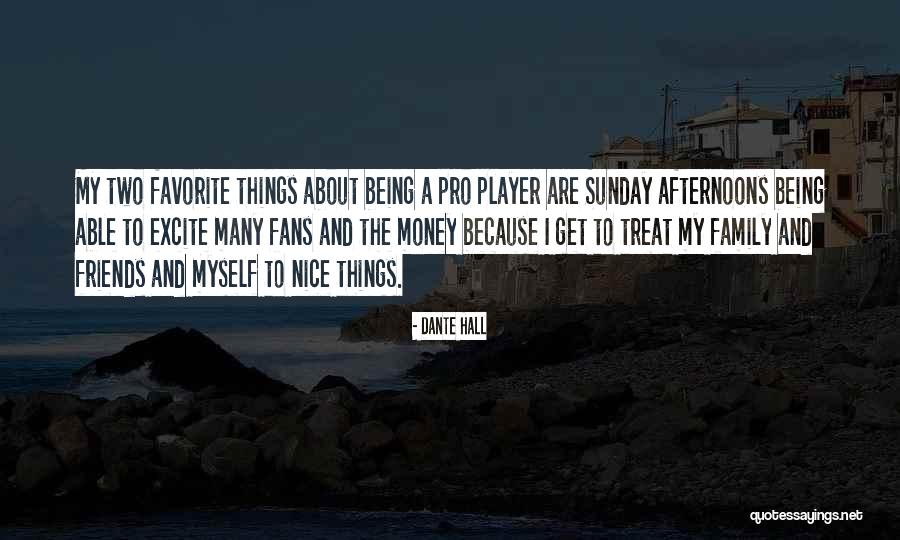 How You Treat Your Friends Quotes By Dante Hall How You Treat Your Friends Quotes By Dante Hall