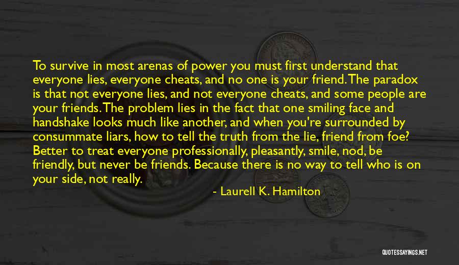 How You Treat Your Friends Quotes By Laurell K. Hamilton