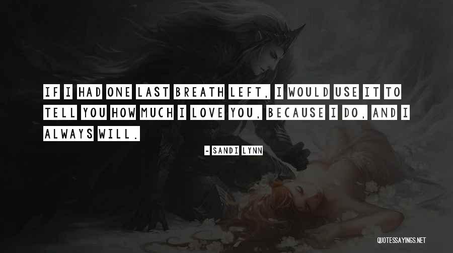 How You Use Love Quotes By Sandi Lynn How You Use Love Quotes By Sandi Lynn