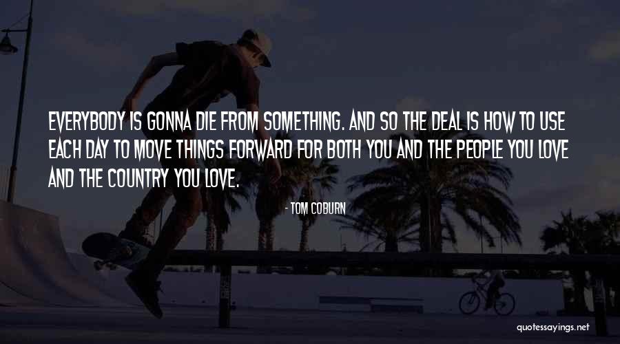 How You Use Love Quotes By Tom Coburn How You Use Love Quotes By Tom Coburn