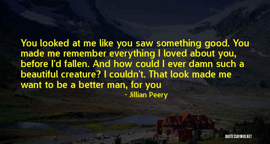 How You Want To Be Loved Quotes By Jillian Peery How You Want To Be Loved Quotes By Jillian Peery