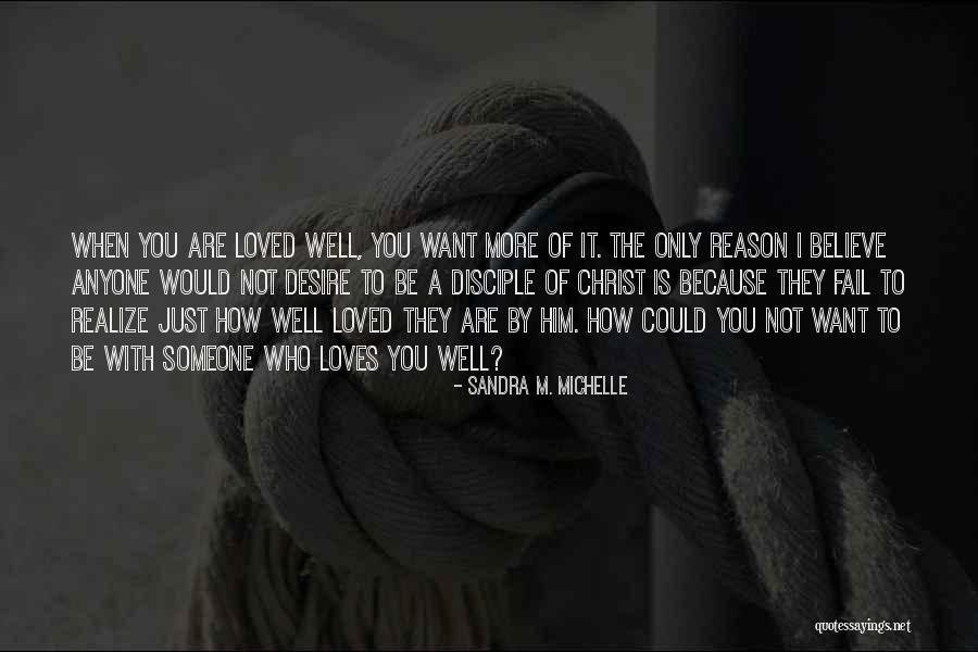 How You Want To Be Loved Quotes By Sandra M. Michelle How You Want To Be Loved Quotes By Sandra M. Michelle