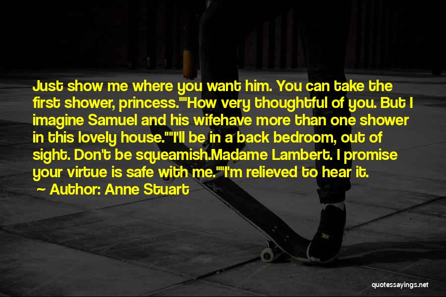 How You Want To Be With Him Quotes By Anne Stuart
