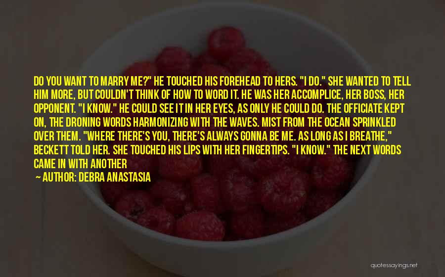 How You Want To Be With Him Quotes By Debra Anastasia