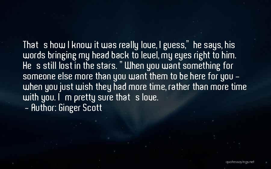 How You Want To Be With Him Quotes By Ginger Scott
